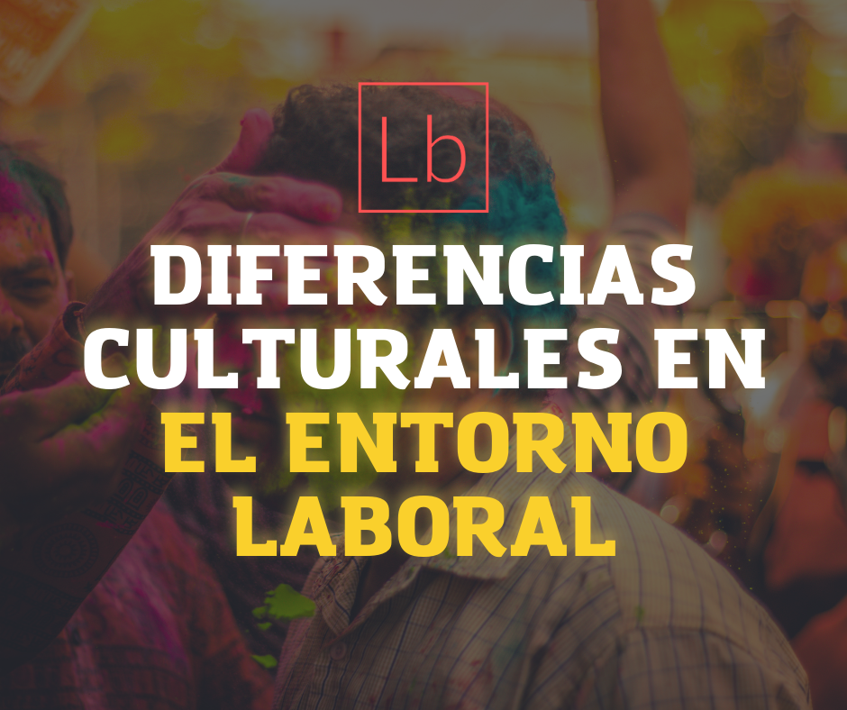 Diferencias Culturales en el Trabajo: Desafíos y Oportunidades