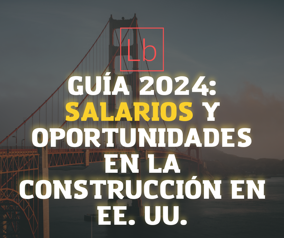Guía 2024: Salarios y Oportunidades en la Construcción en EE. UU.