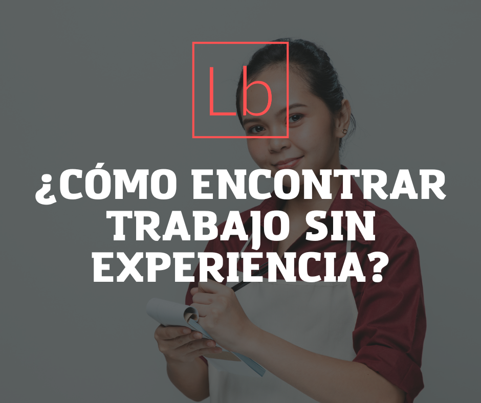 ¿Cómo encontrar trabajo sin experiencia?